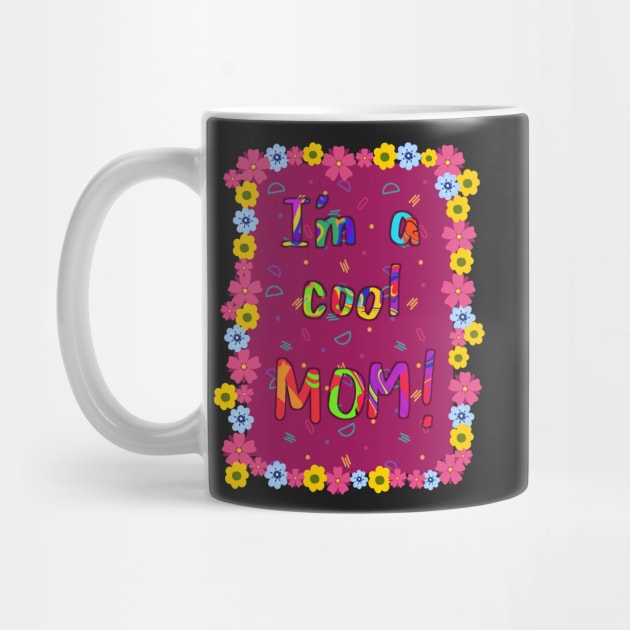 Im a cool Mom! by PedaDesign